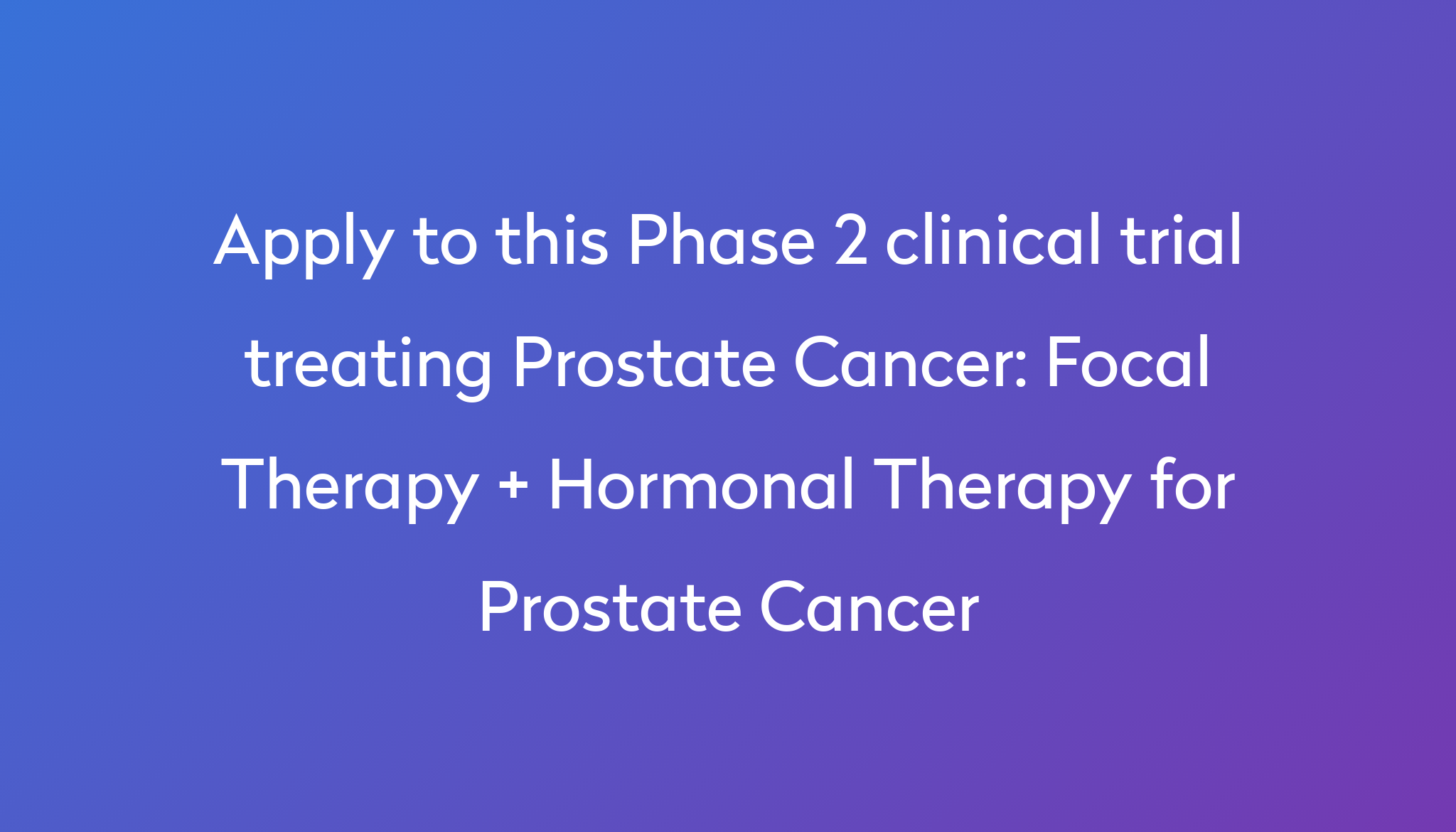 focal-therapy-hormonal-therapy-for-prostate-cancer-clinical-trial